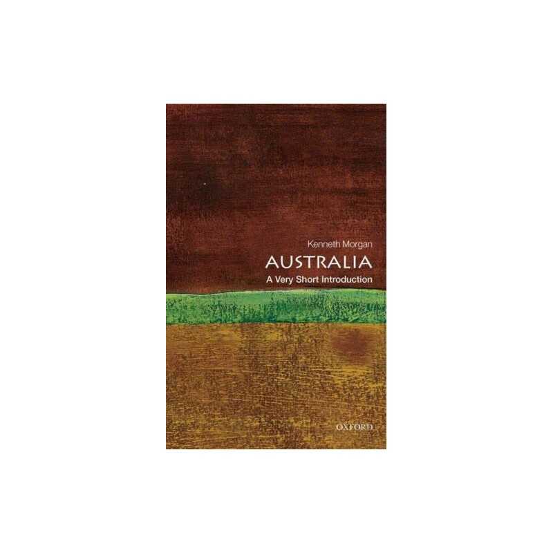 Australia: A Very Short Introduction (Very Short Introduct... by Morgan, Kenneth