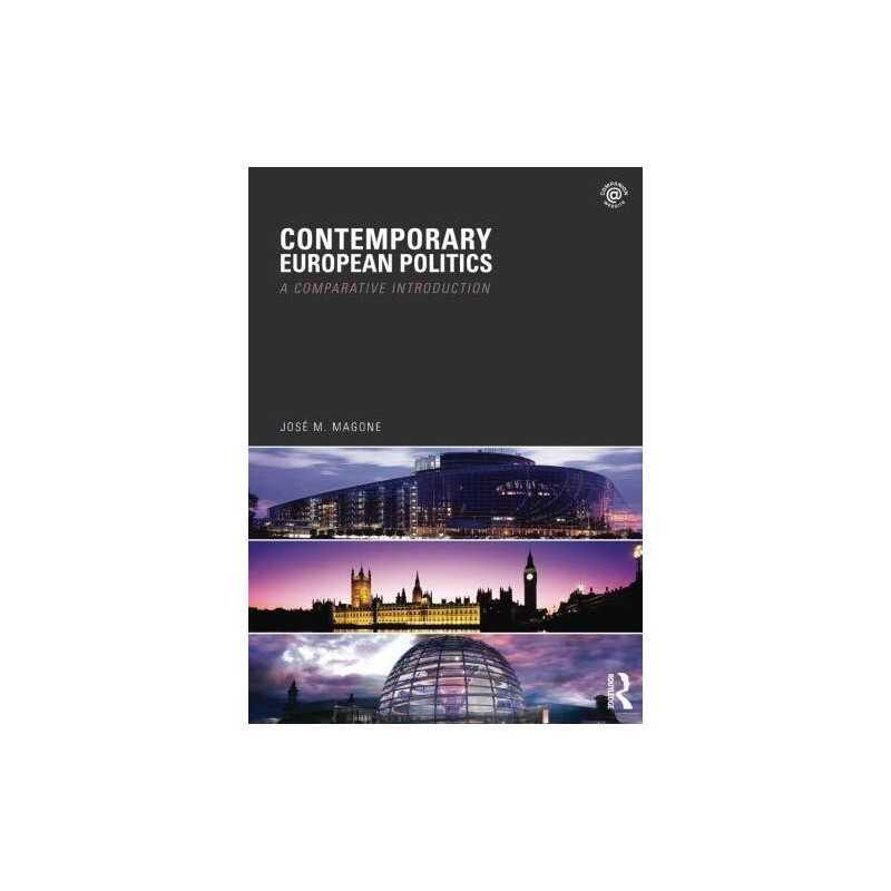 Contemporary European Politics: A Comp..., Magone, Jose