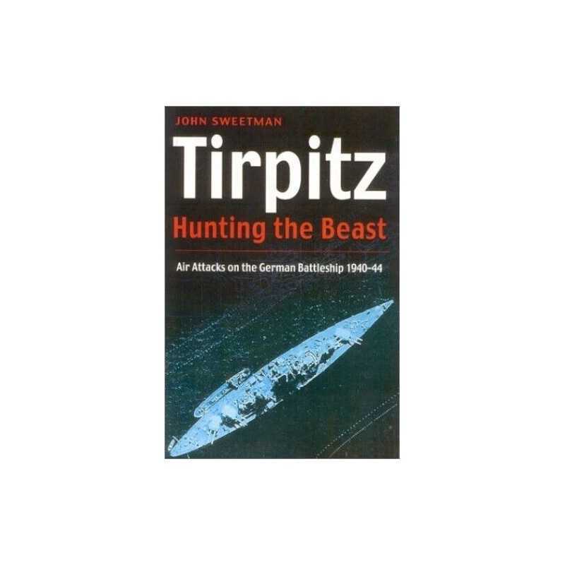 Tirpitz: Hunting the Beast, Sweetman, John