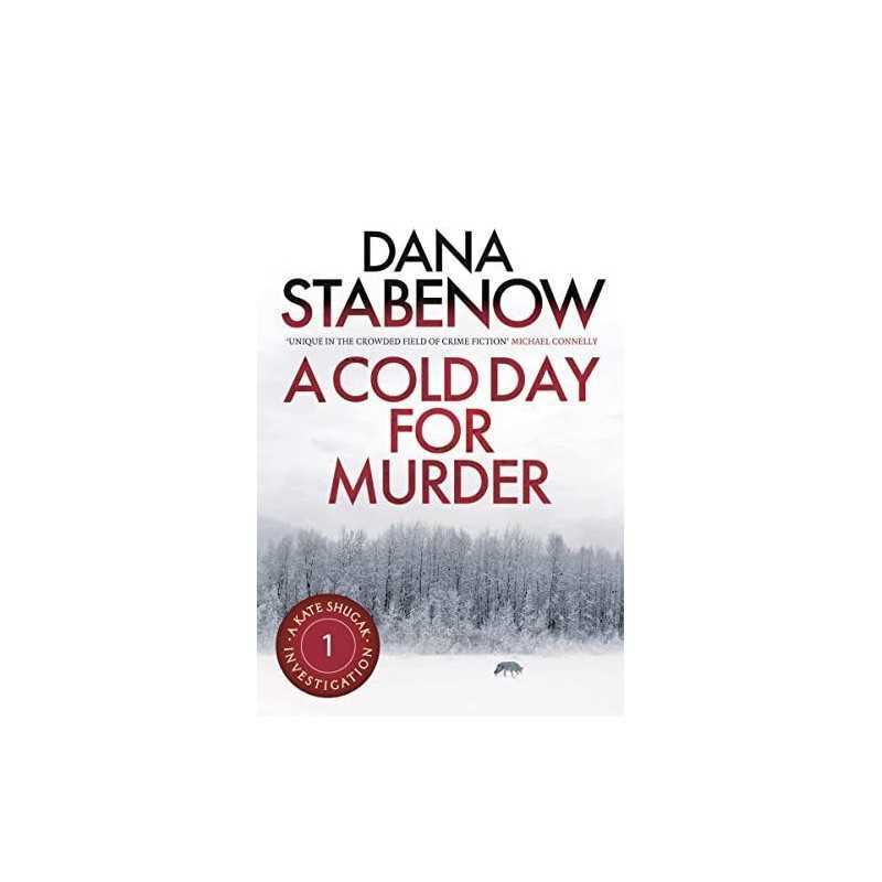 A COLD DAY FOR MURDER: A Kate Shugak Investigation: Volume 1 by Stabenow, Dana