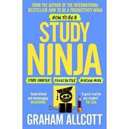 How to be a Study Ninja: Study smar..., Allcott, Graham