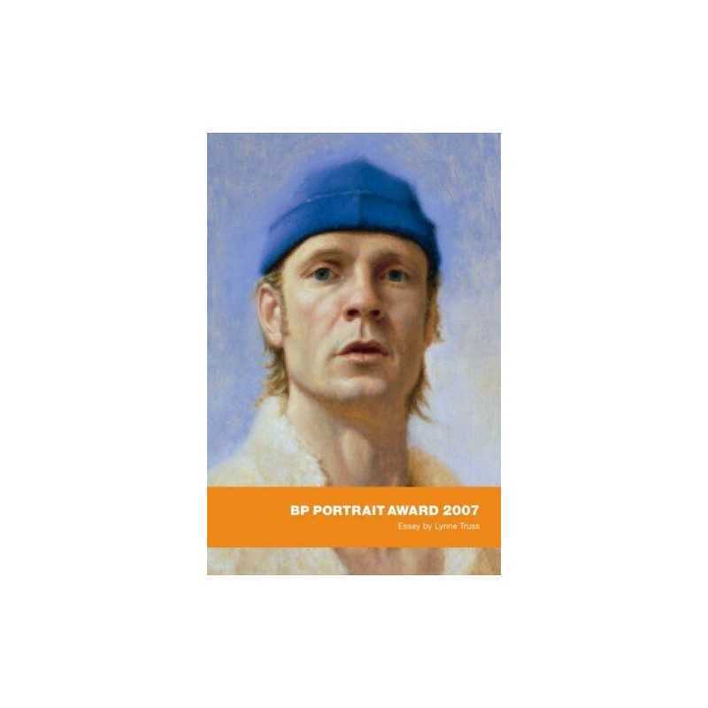BP Portrait Award 2007: essay by Lynne Truss by Truss, Lynne Paperback Book The
