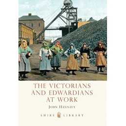 The Victorians and Edwardians at Work (Shire Libra... by Hannavy, John Paperback