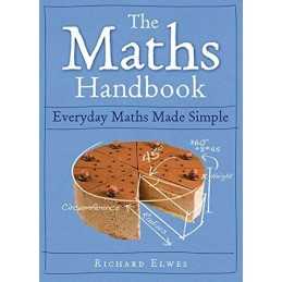 The Maths Handbook: Everyday Maths Made Simple by Elwes, Richard Book