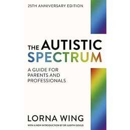 The Autistic Spectrum: A Guide for Parents and Pro... by Ms Lorna Wing Paperback