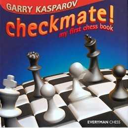 Checkmate!: My First Chess Book (Everyman Chess) by Garry Kasparov Hardback The
