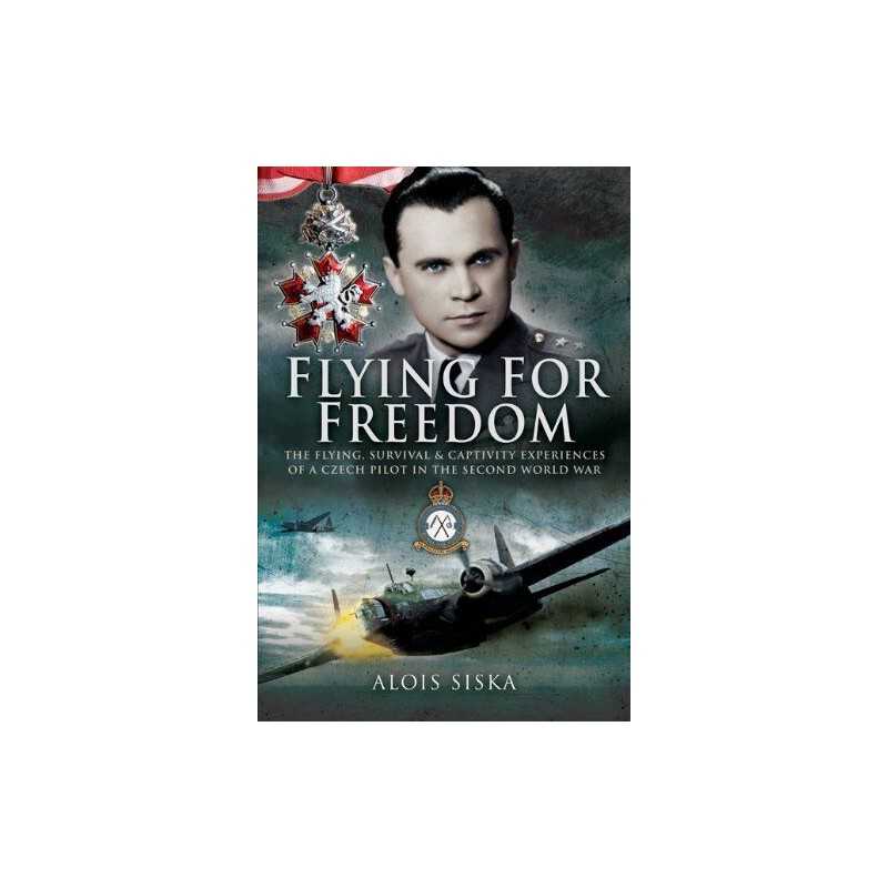 Flying for Freedom: The Flying, Surviva..., Alois Siska