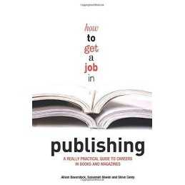 How to Get a Job in Publishing: A Really Prac... by Baverstock, Alison Paperback