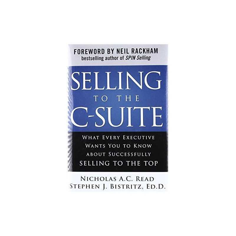 Selling to the C-Suite: What Every Executive ... by Read, Nicholas A.C. Hardback