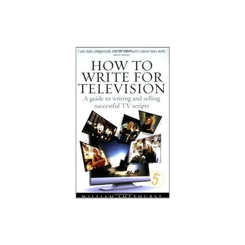 How to Write for Television: A Guide to Writi... by Smethurst, William Paperback