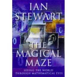The Magical Maze: Seeing the World Through Mathemati... by Stewart, Ian Hardback