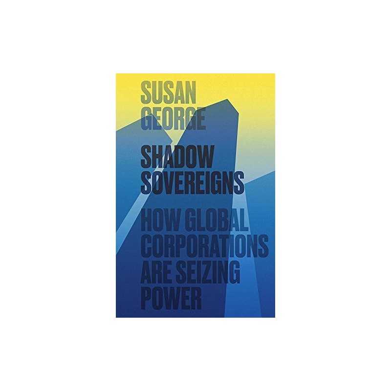 Shadow Sovereigns: How Global Corpora..., George, Susan