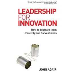Leadership for Innovation: How to Organize Team Creat... by Adair, John Hardback