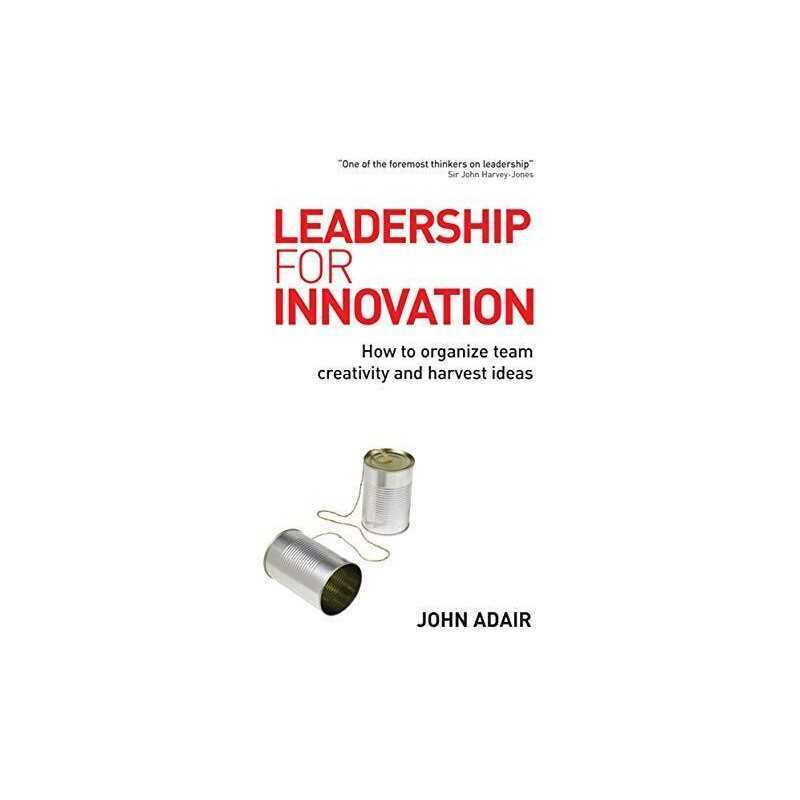 Leadership for Innovation: How to Organize Team Creat... by Adair, John Hardback