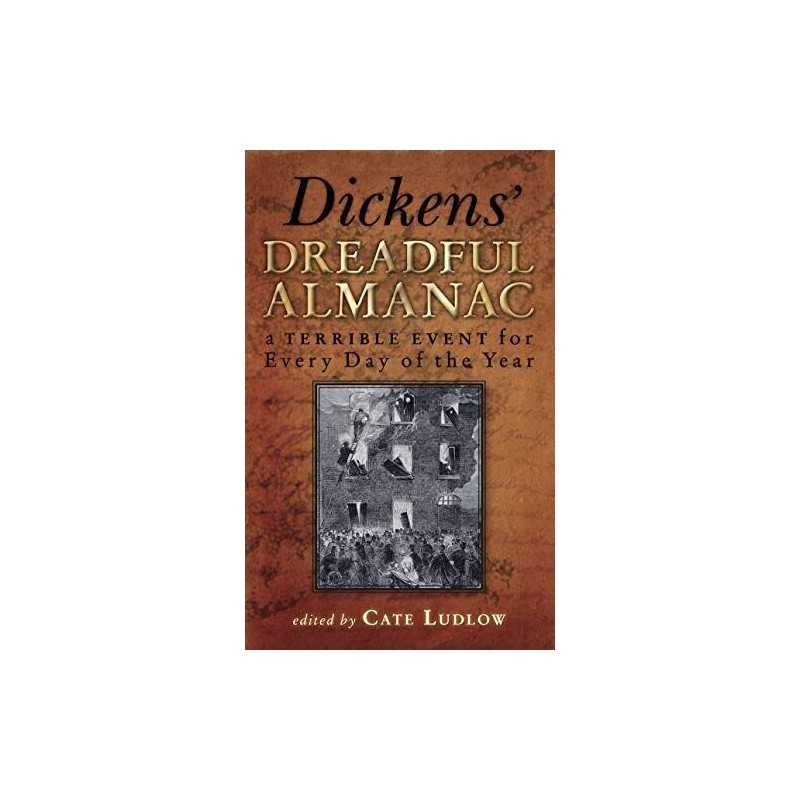Dickens Dreadful Almanac: A Terrible Event for Eve... by Ludlow, Cate Paperback