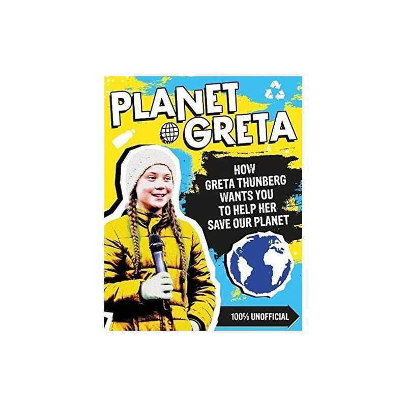 Planet Greta: How Greta Thunberg Wants You to Help Her Save Ou... by Scholastic,