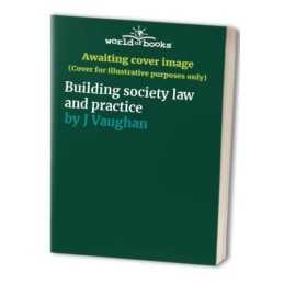 Building society law and practice, J Vaughan