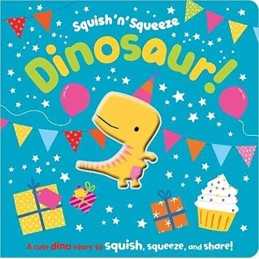 Squish N Squeeze Dinosaur! (board book with squishy) by Make Believe Ideas The