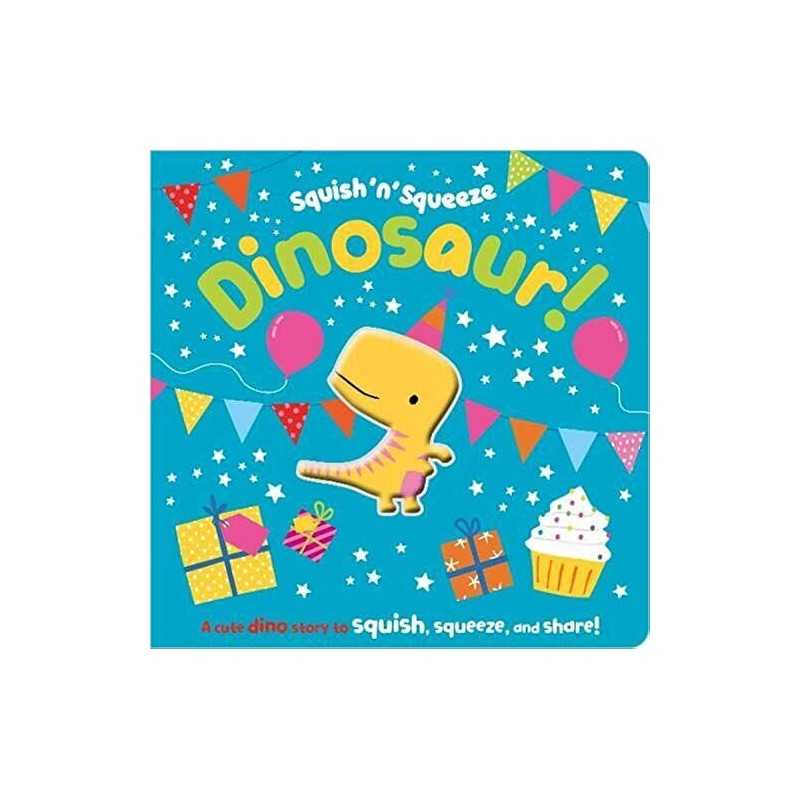 Squish N Squeeze Dinosaur! (board book with squishy) by Make Believe Ideas The