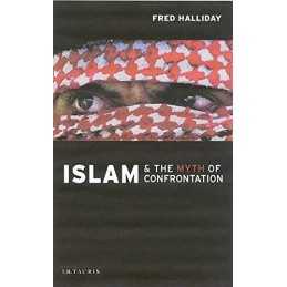 Islam and the Myth of Confrontation: Religion and... by Halliday, Fred Paperback