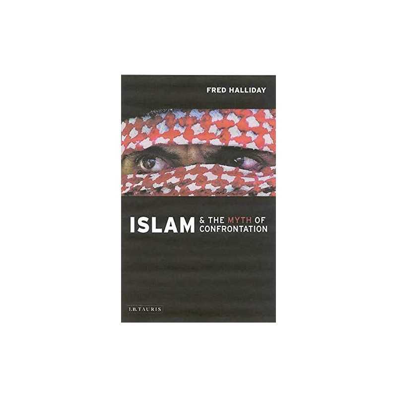 Islam and the Myth of Confrontation: Religion and... by Halliday, Fred Paperback