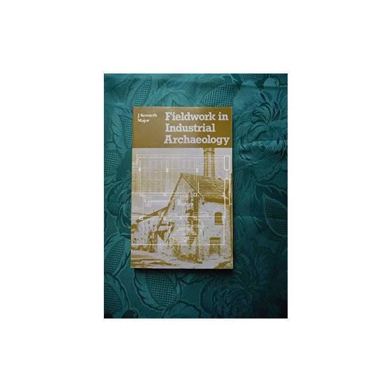 Fieldwork in Industrial Archaeology by Major, J.Kenneth Paperback Book