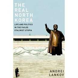 The Real North Korea: Life and Politics in the Failed Stali... by Lankov, Andrei