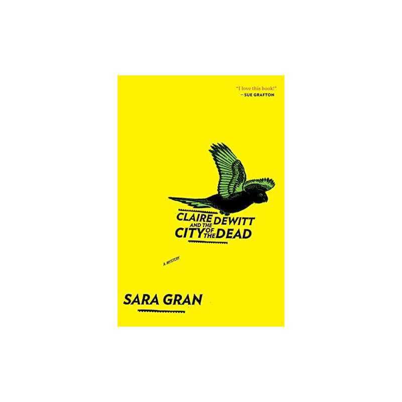 Claire DeWitt and the City of the Dead, 1 (Claire DeWitt Novels) by Gran, Sara