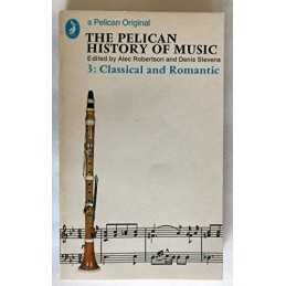 The Pelican History of Music: 3, Classical And Romantic: Classical ... Paperback