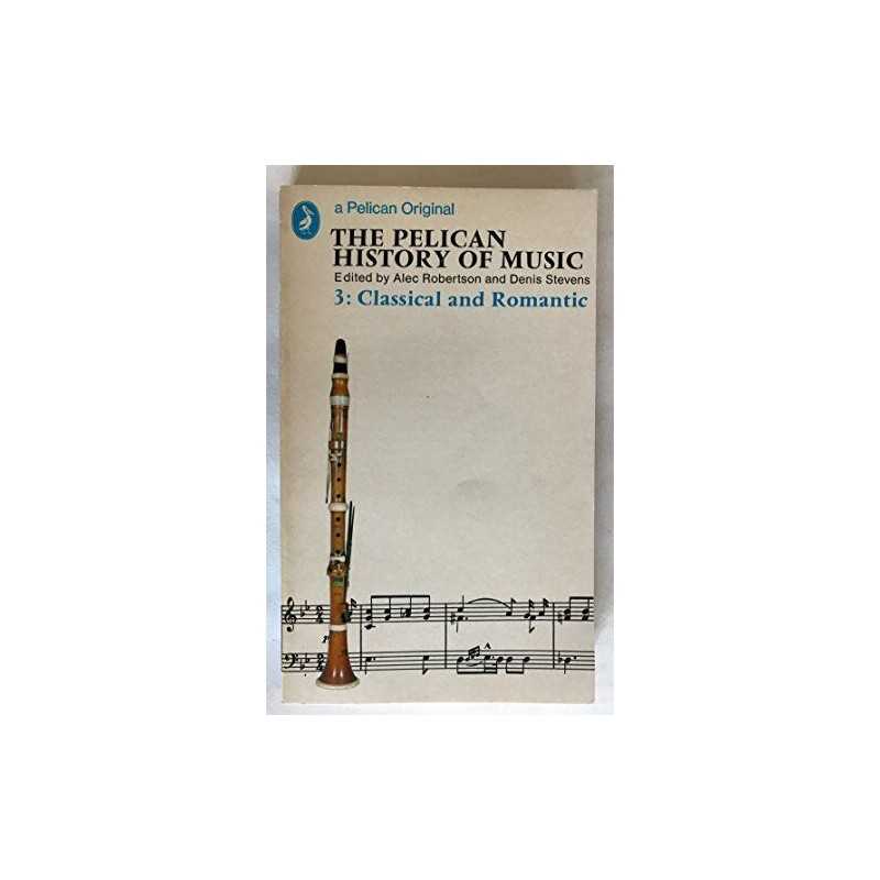 The Pelican History of Music: 3, Classical And Romantic: Classical ... Paperback