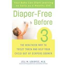 Diaper-Free Before 3: The Healthier Way to Toilet Train... by Lekovic M.D., Jill