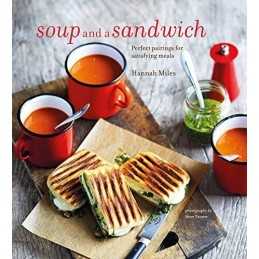 Soup and a Sandwich: Over 25 perfect pairings for heart-warm... by Miles, Hannah