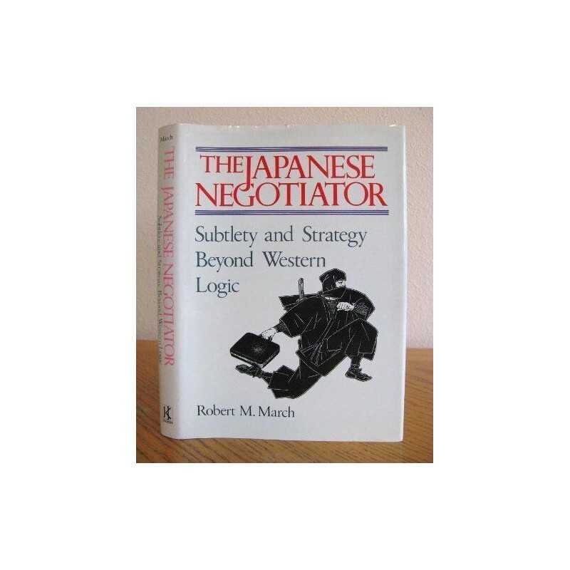 The Japanese Negotiator: Subtlety and Strategy B... by March, Robert M. Hardback