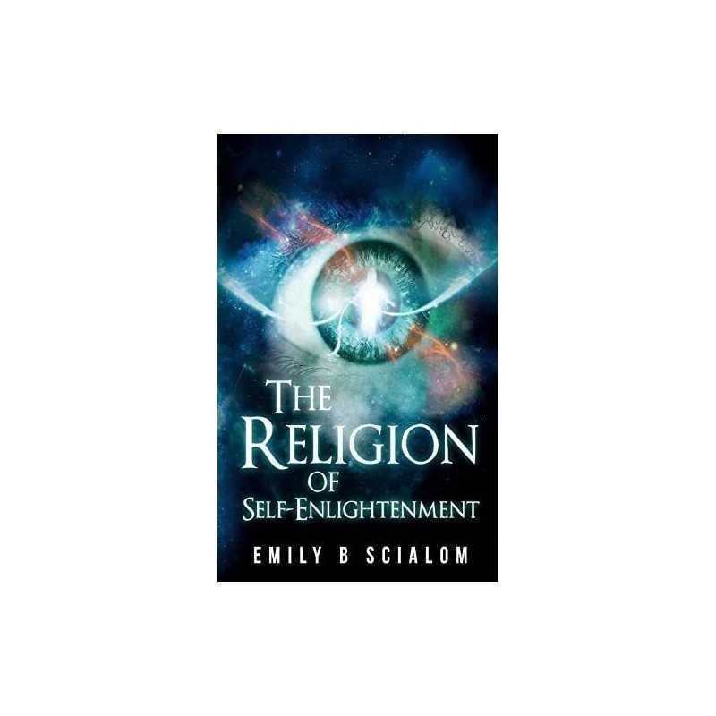 The Religion of Self-Enlightenment by Emily Scialom Book