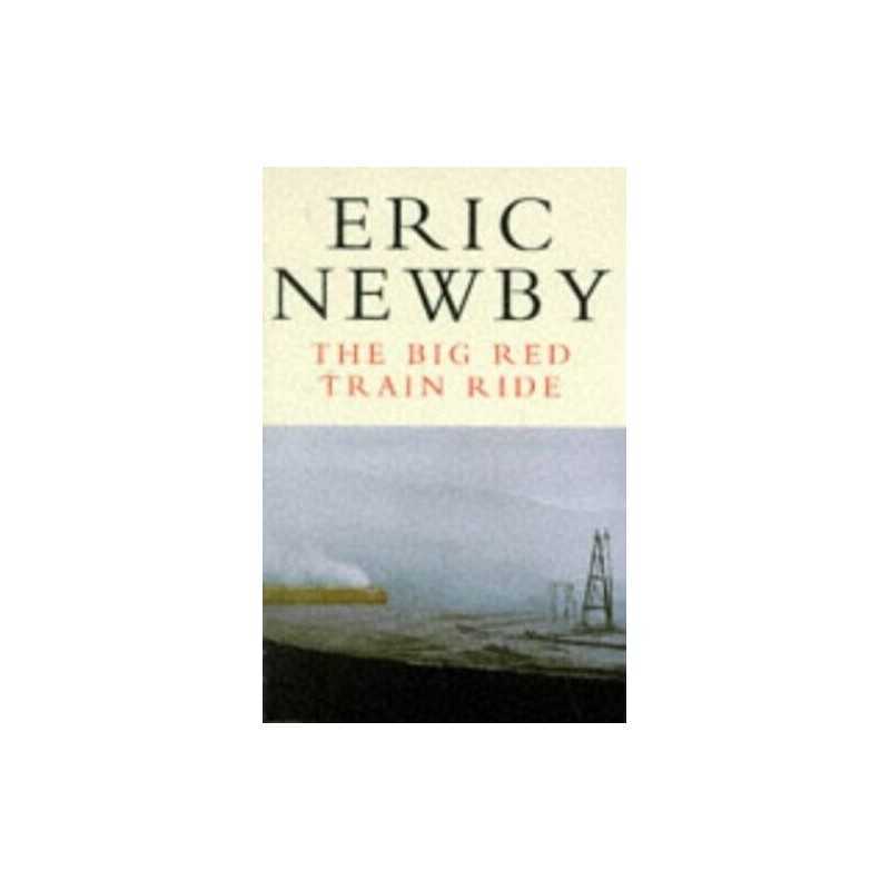 The Big Red Train Ride (Picador Books) by Eric Newby 033030805X