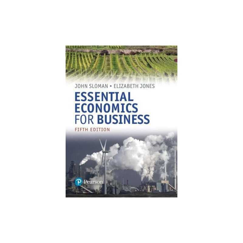 Essential Economics for Business (formerly Economics and the... by Johnsloman, .
