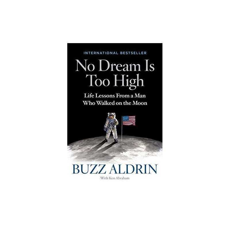 No Dream Is Too High: Life Lessons From a Man Who Walked on t... by Abraham, Ken