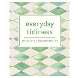 Everyday Tidiness: 365 Ways to a Decluttered Life (365 Ways to Ever... by Bounty