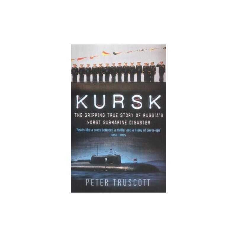 Kursk: The Gripping True Story of Russias Wor... by Truscott, Peter Paperback