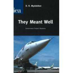 They Meant Well: Government Project Disasters by D.R. Mydleton Paperback Book