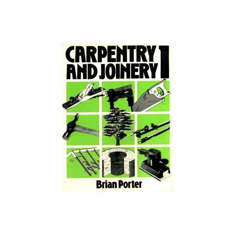 Carpentry and Joinery: Volume 1: v. 1, Porter LCG, FIOC