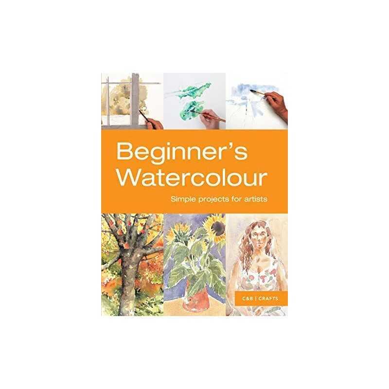 Beginners Watercolour: Simple projects for artists (First ... by Hoggett, Sarah