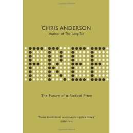 Free: The Future of a Radical Price: The Economic... by Anderson, Chris Hardback