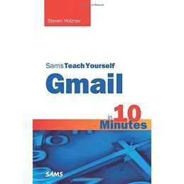 Sams Teach Yourself Gmail in 10 Minutes (Sams Te... by Holzner, Steven Paperback
