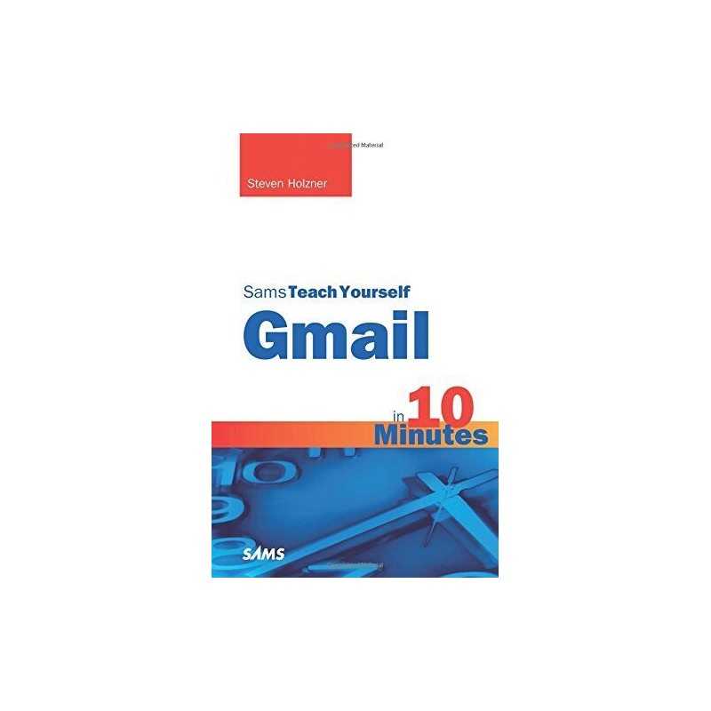 Sams Teach Yourself Gmail in 10 Minutes (Sams Te... by Holzner, Steven Paperback