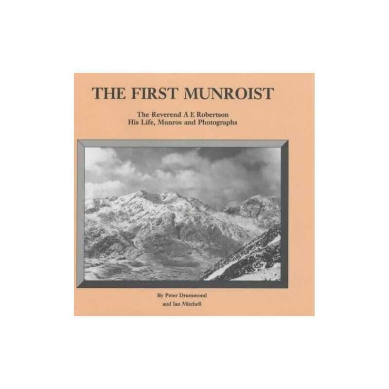 The First Munroist: Rev.A.E.Robertson - His Life, M... by Mitchell, Ian Hardback
