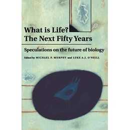 What is Life? The Next Fifty Years: ..., Murphy/ONeill