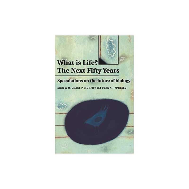 What is Life? The Next Fifty Years: ..., Murphy/ONeill