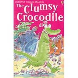 The Clumsy Crocodile (Usborne young readers) by Everett, Felicity Paperback The