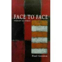 Face To Face: Therapy As Ethics (Psychology/Self-Help) by Gordon, Paul Hardback
